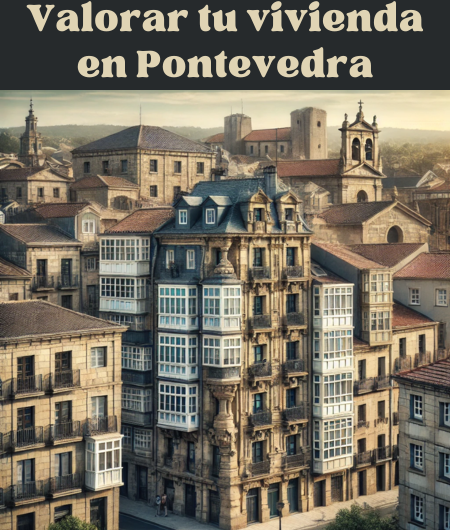 Por cuánto puedes vender tu casa. Valora online tu vivienda para ponerla en venta en las Pontevedra